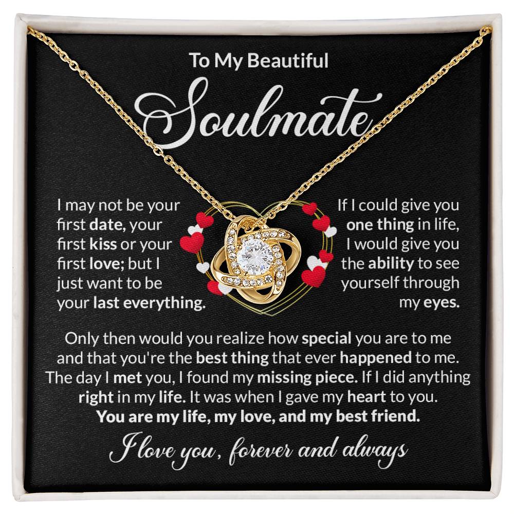 To My Soulmate - I want to be your last everything - Love Knot Necklace