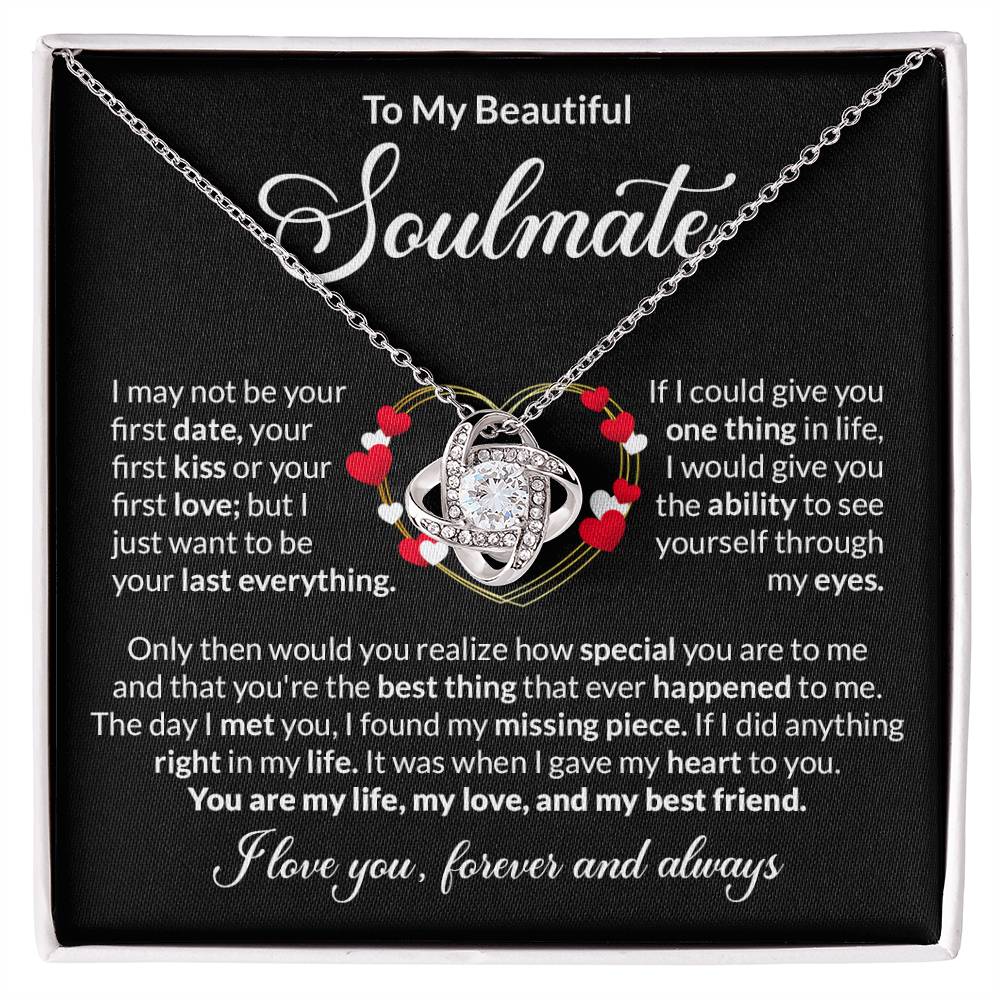 To My Soulmate - I want to be your last everything - Love Knot Necklace