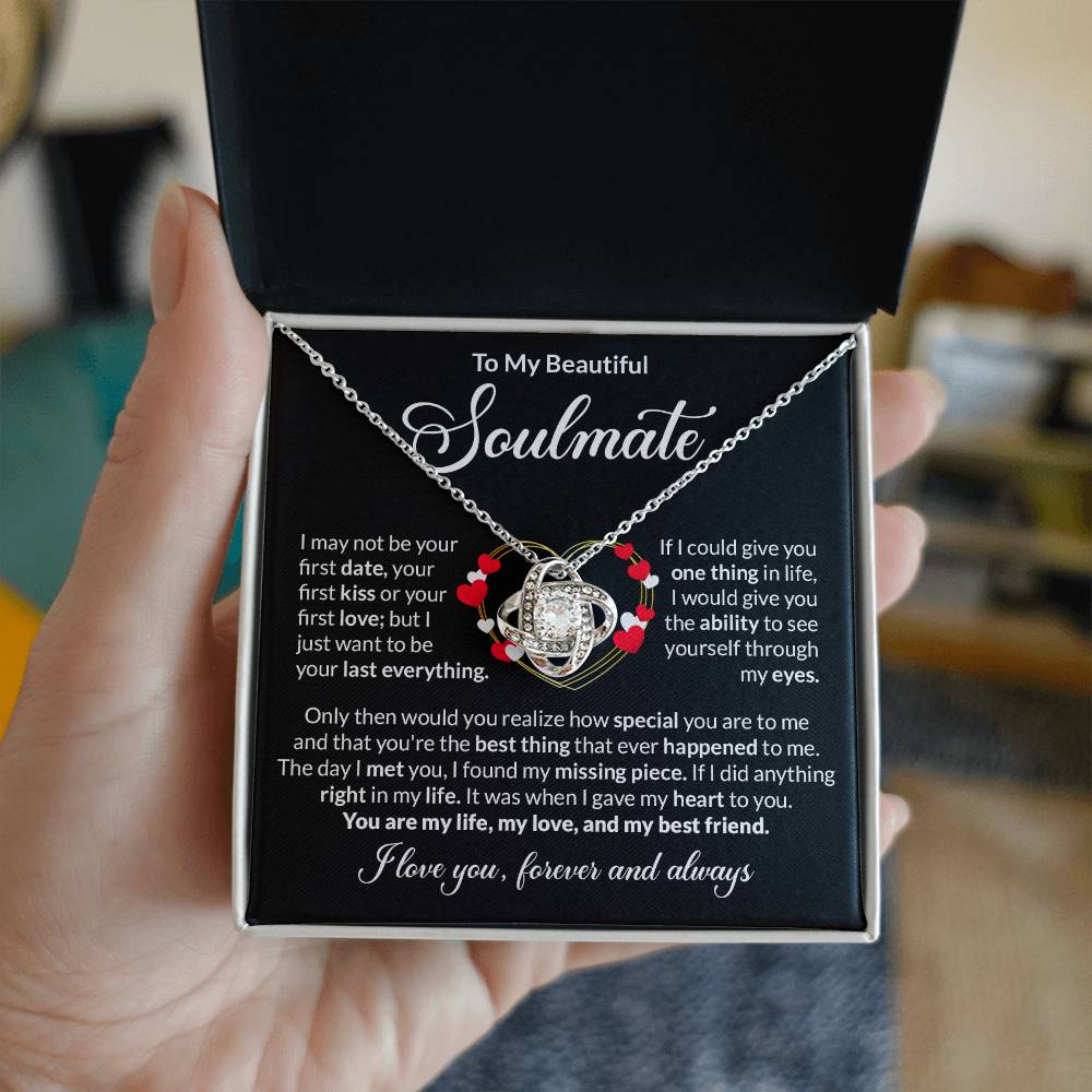 To My Soulmate - I want to be your last everything - Love Knot Necklace