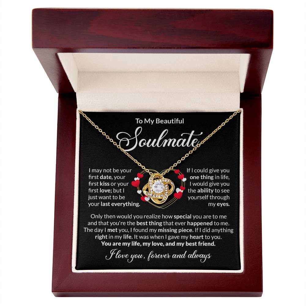 To My Soulmate - I want to be your last everything - Love Knot Necklace