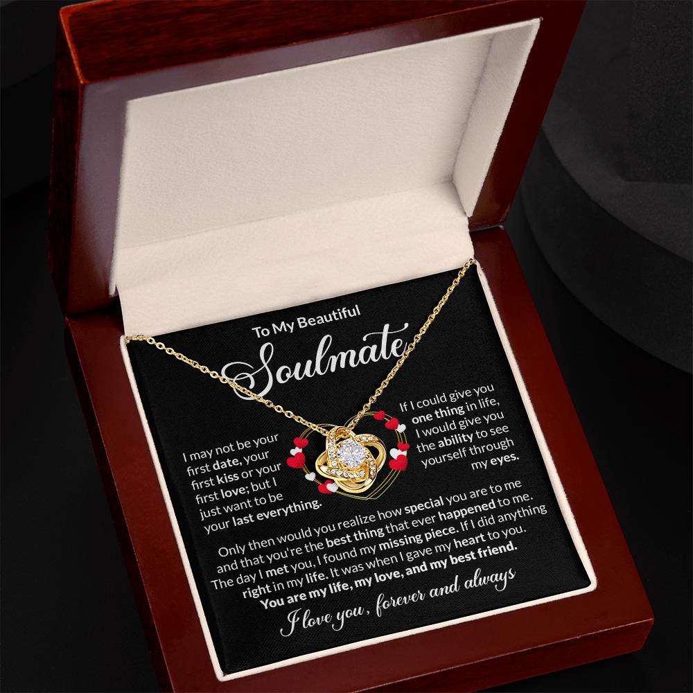 To My Soulmate - I want to be your last everything - Love Knot Necklace